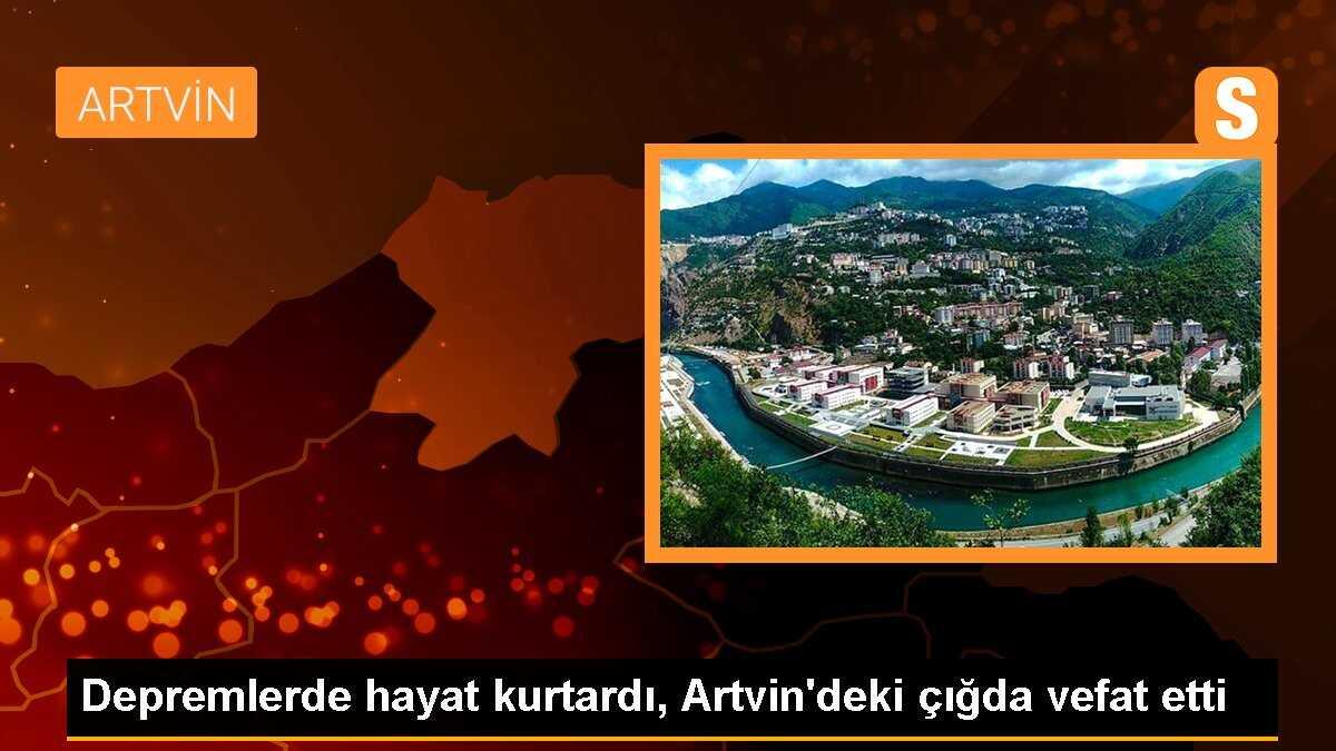 Depremlerde hayat kurtardı, Artvin\'deki çığda vefat etti