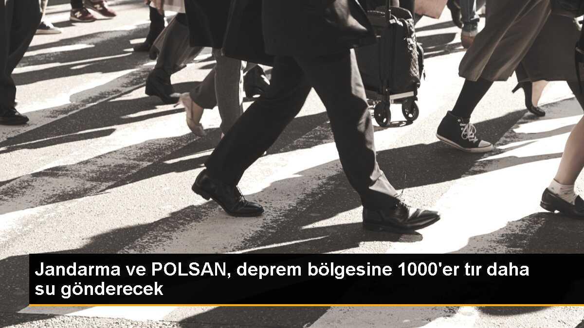 Jandarma ve POLSAN, deprem bölgesine 1000\'er tır daha su gönderecek