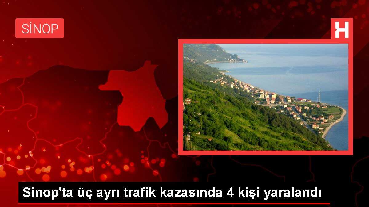 Sinop'ta üç ayrı trafik kazasında 4 kişi yaralandı