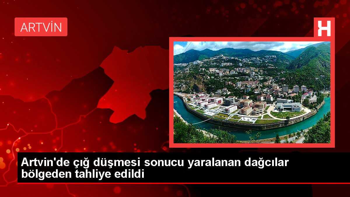 Artvin'de çığ düşmesi sonucu yaralanan dağcılar bölgeden tahliye edildi