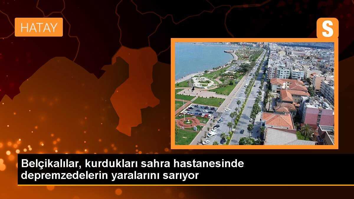 Belçikalılar, kurdukları sahra hastanesinde depremzedelerin yaralarını sarıyor