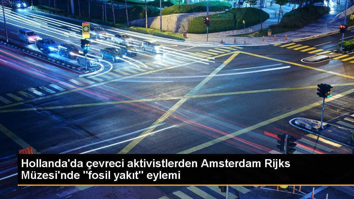 Hollanda\'da çevreci aktivistlerden Amsterdam Rijks Müzesi\'nde "fosil yakıt" eylemi