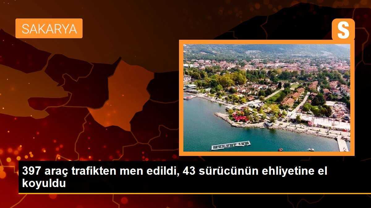 397 araç trafikten men edildi, 43 sürücünün ehliyetine el koyuldu