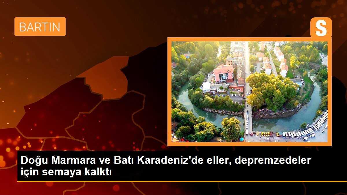 Doğu Marmara ve Batı Karadeniz\'de eller, depremzedeler için semaya kalktı