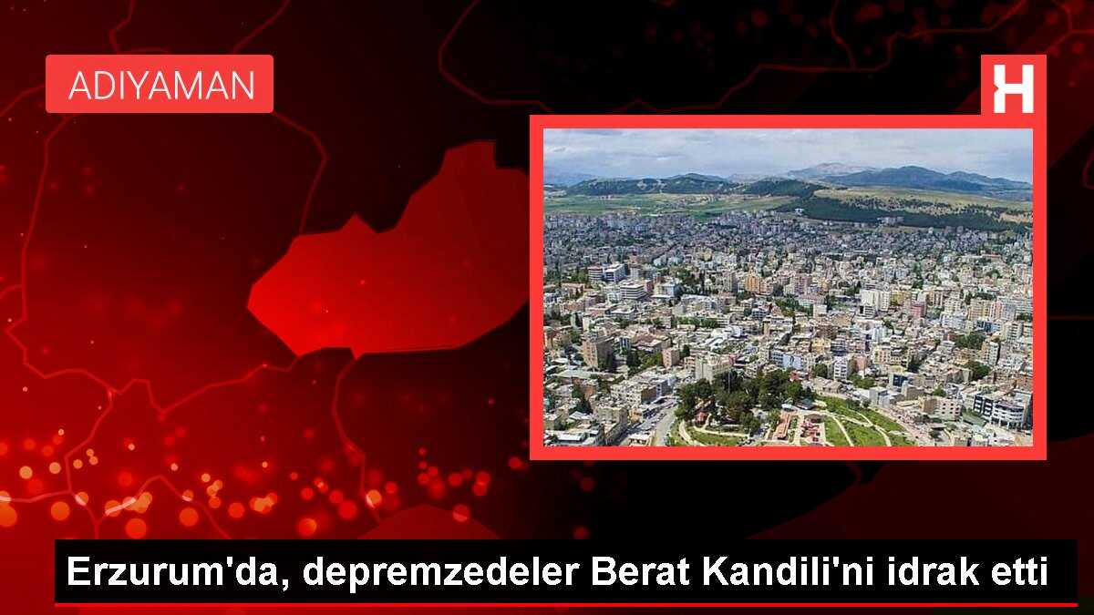 Erzurum'da, depremzedeler Berat Kandili'ni idrak etti