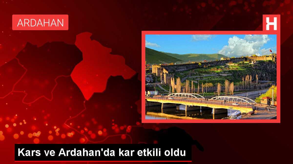 Kars ve Ardahan'da kar etkili oldu