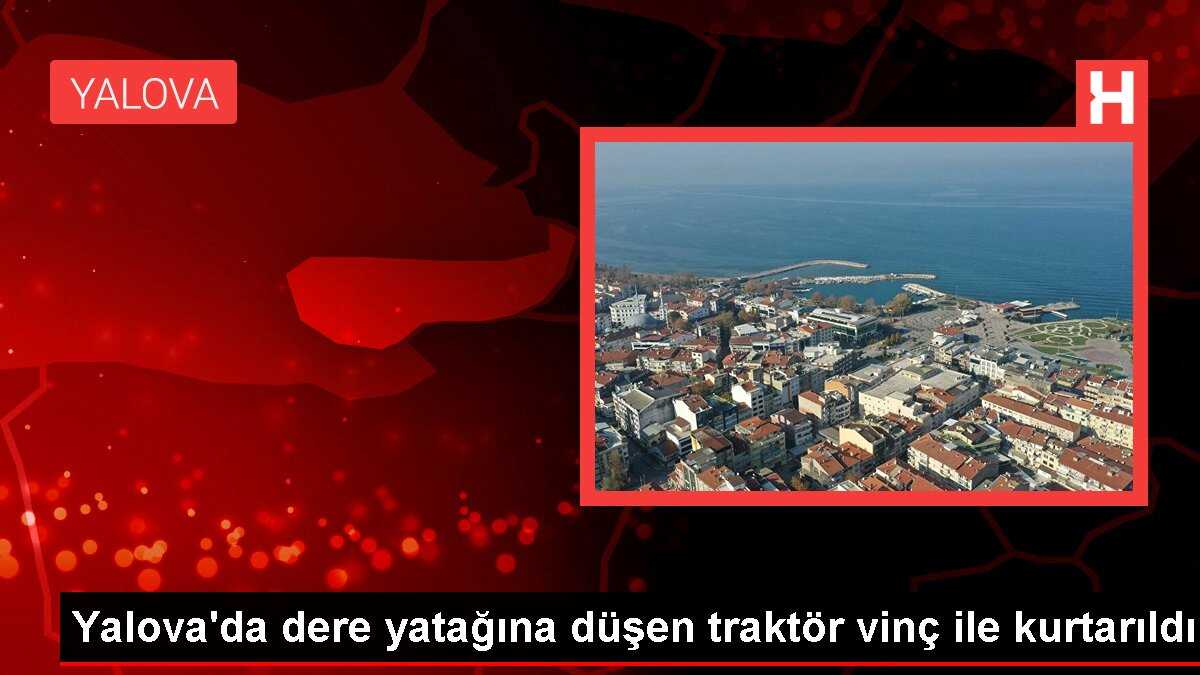 Yalova'da dere yatağına düşen traktör vinç ile kurtarıldı