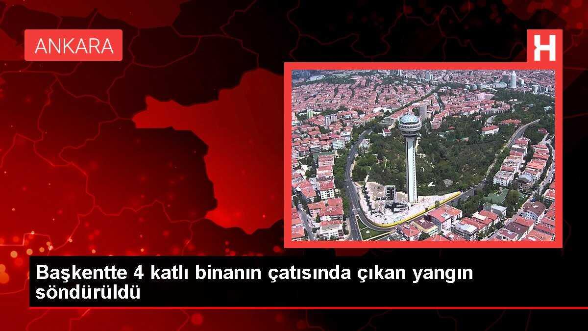 Başkentte 4 katlı binanın çatısında çıkan yangın söndürüldü