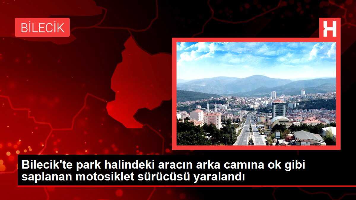 Bilecik'te park halindeki aracın arka camına ok gibi saplanan motosiklet sürücüsü yaralandı