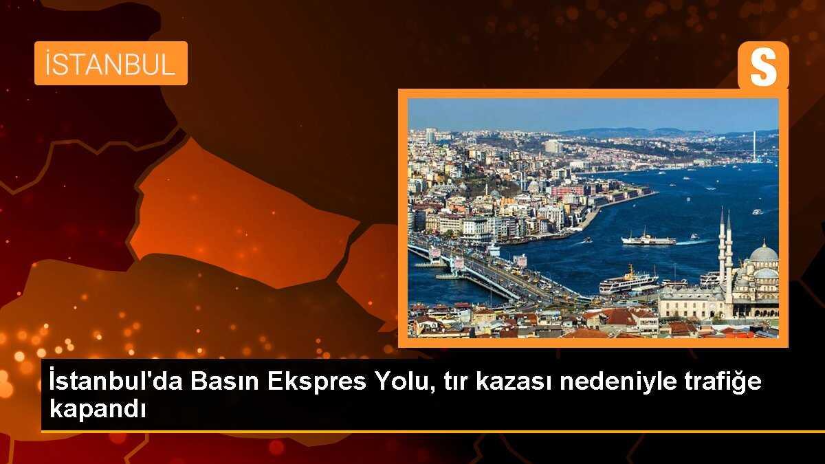 İstanbul\'da Basın Ekspres Yolu, tır kazası nedeniyle trafiğe kapandı