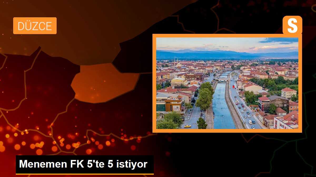 Menemen FK 5\'te 5 istiyor