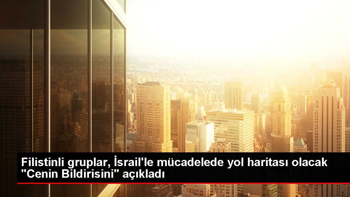Filistinli gruplar, İsrail'le mücadelede yol haritası olacak 'Cenin Bildirisini' açıkladı