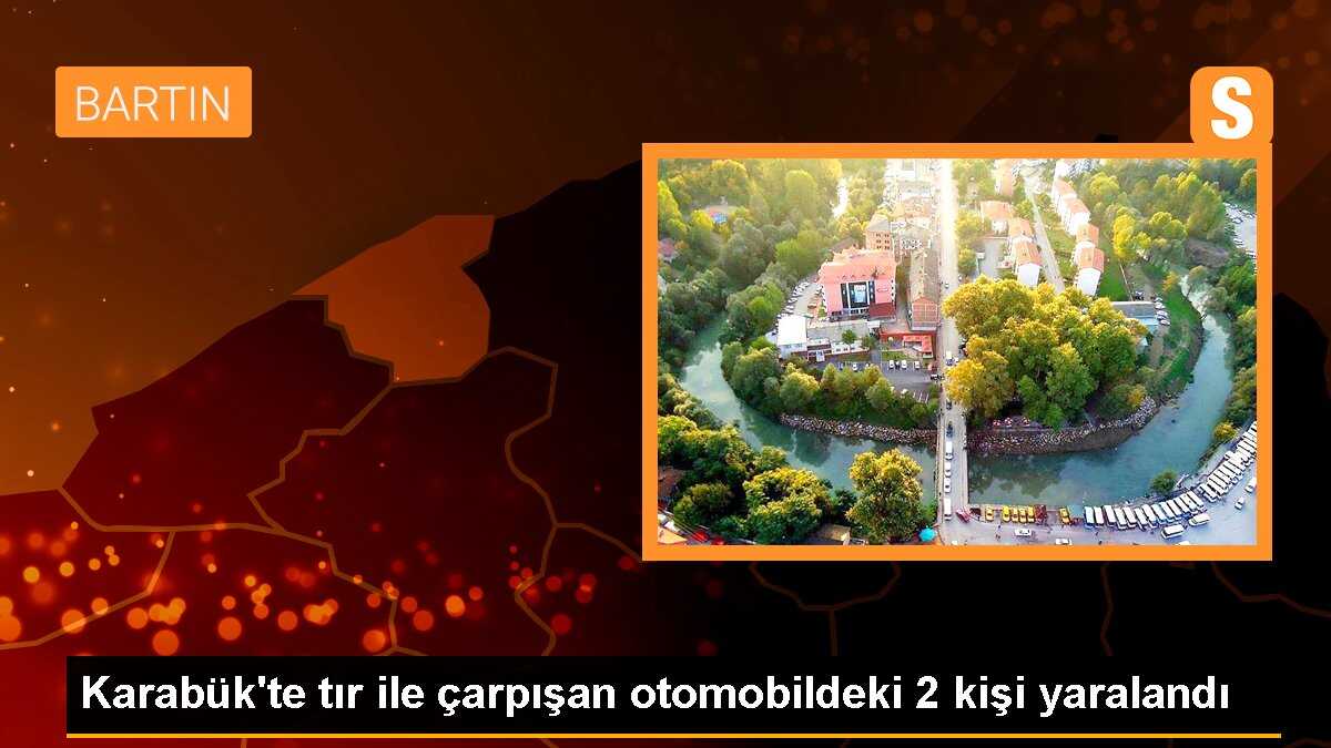 Karabük\'te tır ile çarpışan otomobildeki 2 kişi yaralandı