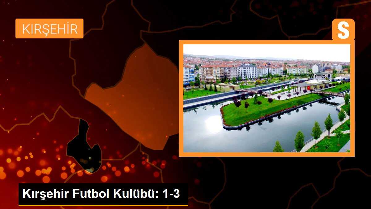 Kırşehir Futbol Kulübü: 1-3