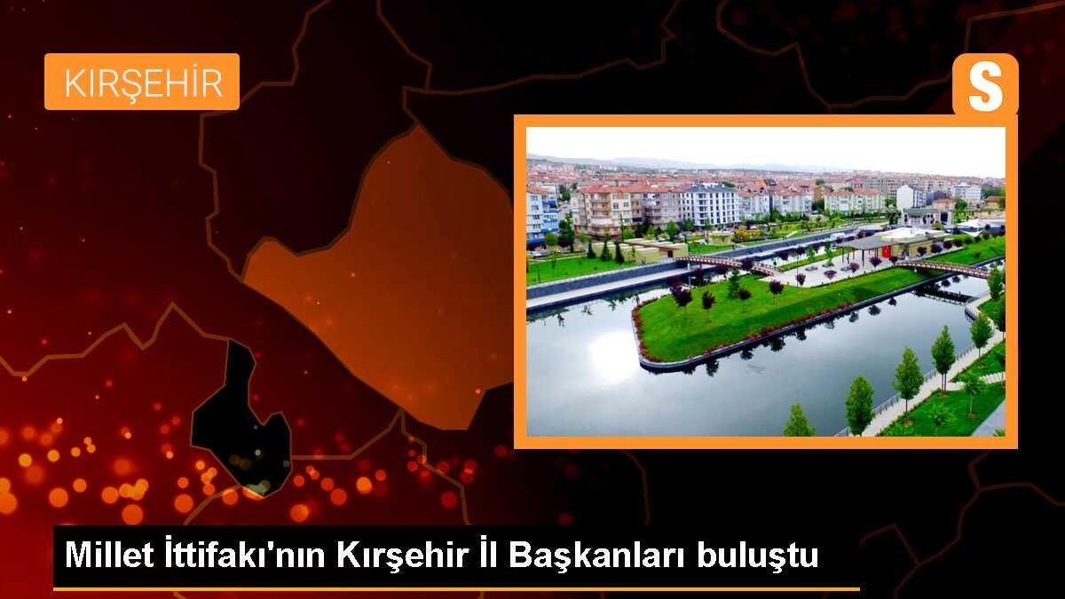 Millet İttifakı\'nın Kırşehir İl Başkanları buluştu