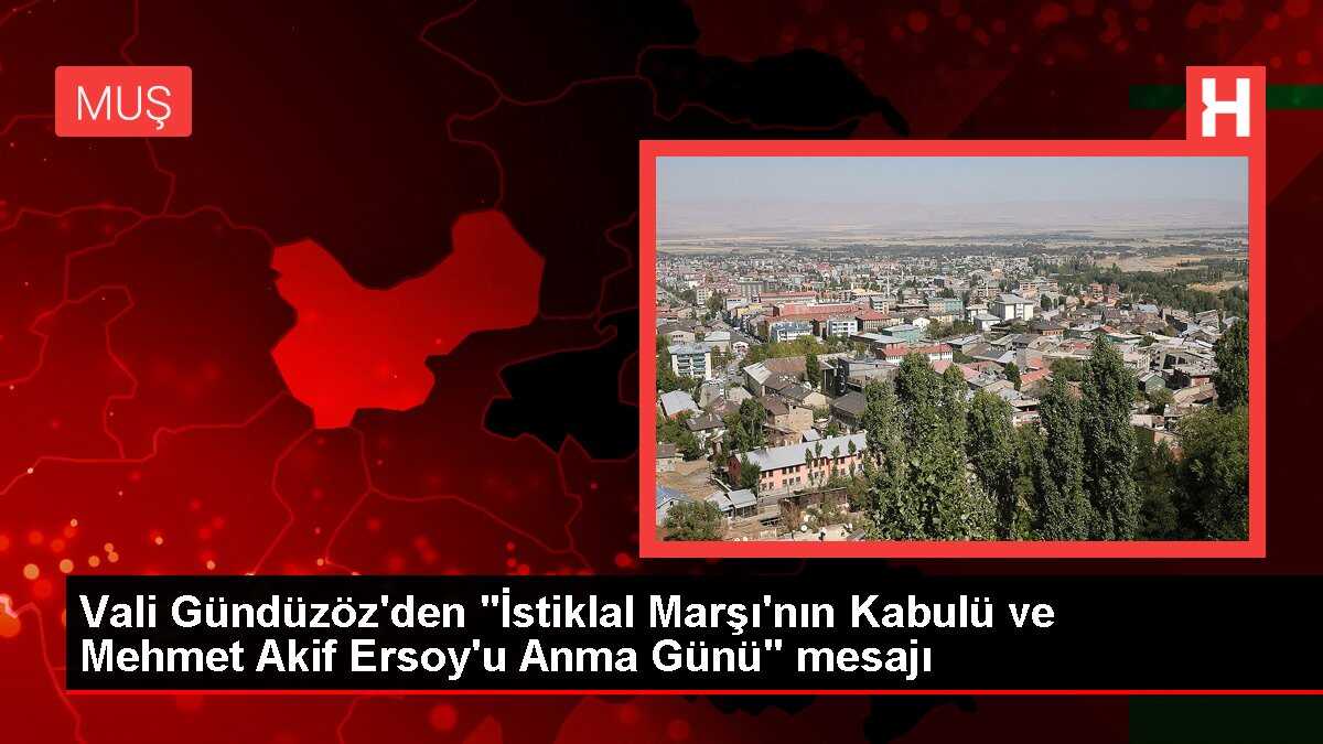 Vali Gündüzöz'den 'İstiklal Marşı'nın Kabulü ve Mehmet Akif Ersoy'u Anma Günü' mesajı