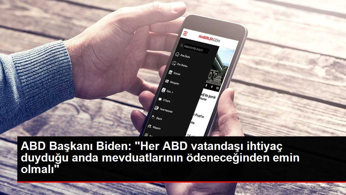 ABD Başkanı Biden: 'Her ABD vatandaşı ihtiyaç duyduğu anda mevduatlarının ödeneceğinden emin olmalı'