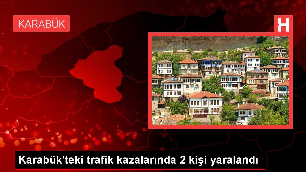 Karabük'teki trafik kazalarında 2 kişi yaralandı