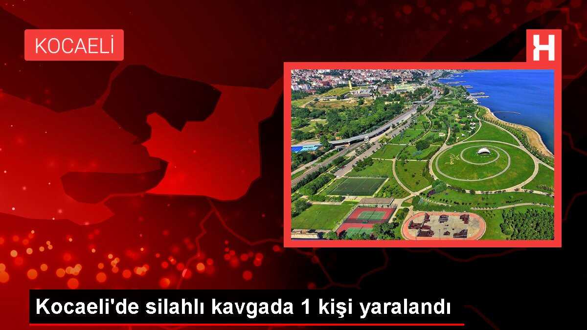 Kocaeli'de silahlı kavgada 1 kişi yaralandı