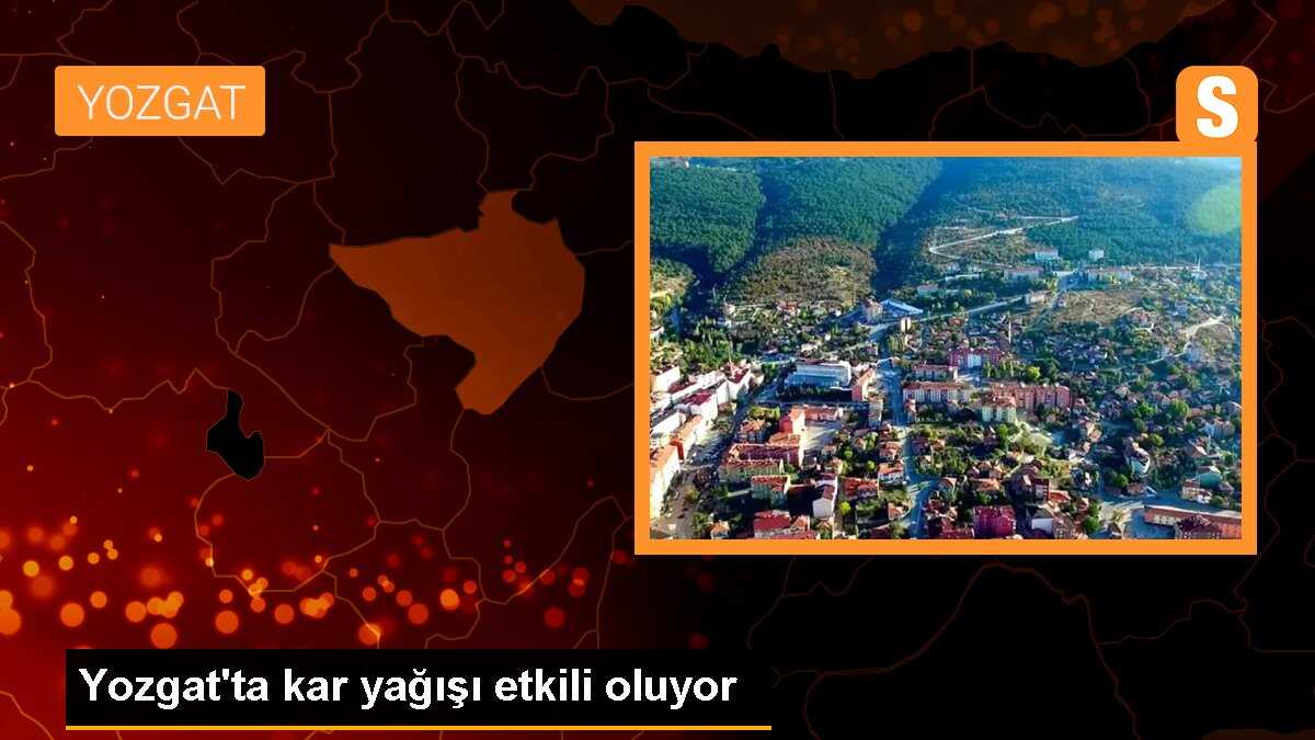 Yozgat\'ta kar yağışı etkili oluyor