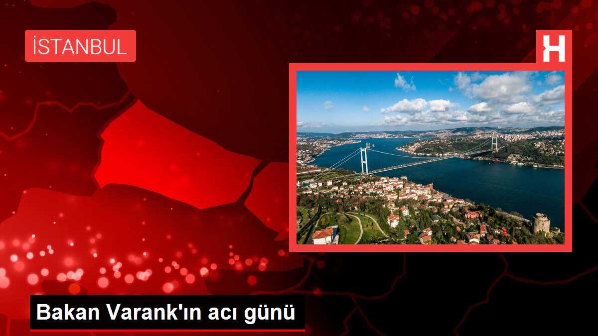 Bakan Varank'ın acı günü