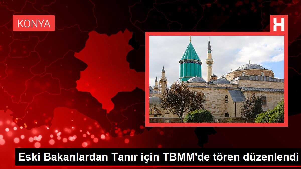 Eski Bakanlardan Tanır için TBMM'de tören düzenlendi