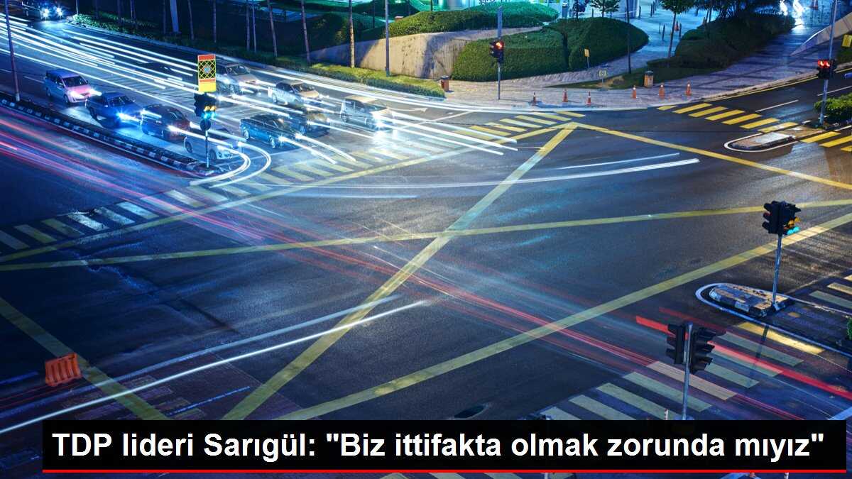 TDP lideri Sarıgül: 'Biz ittifakta olmak zorunda mıyız'