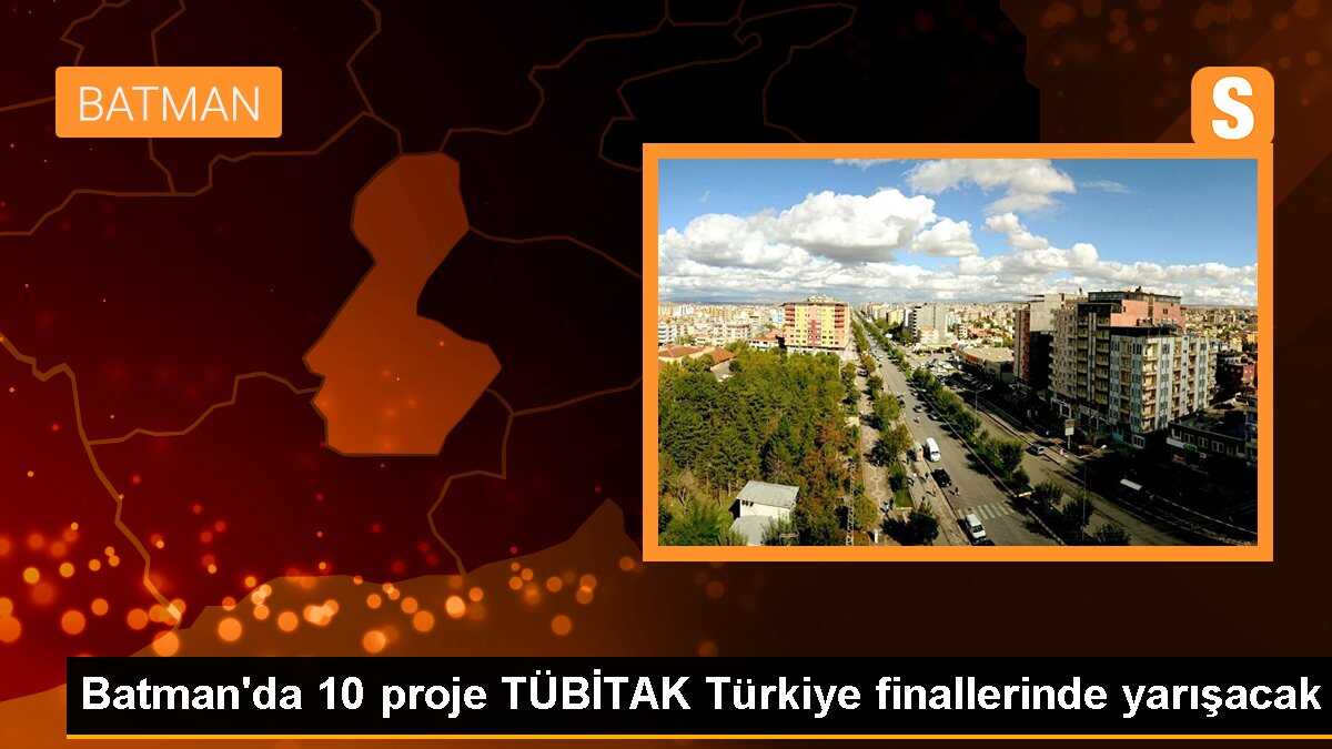 Batman\'da 10 proje TÜBİTAK Türkiye finallerinde yarışacak