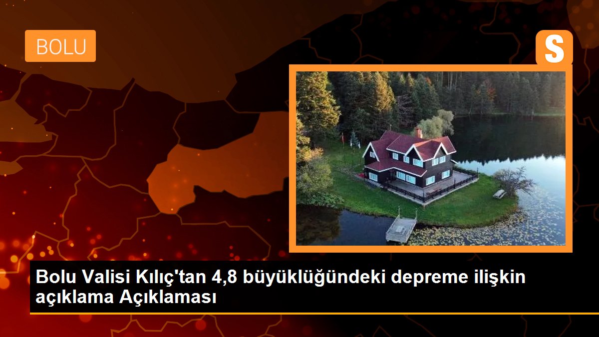 Bolu Valisi Kılıç\'tan 4,8 büyüklüğündeki depreme ilişkin açıklama Açıklaması