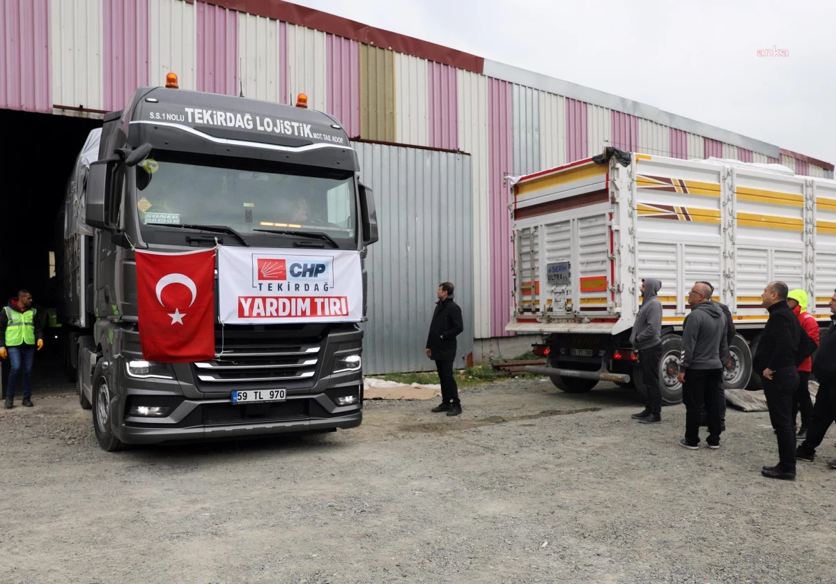CHP Tekirdağ İl Başkanlığı Öncülüğünde Toplanan Yardımlar Deprem Bölgesine Ulaştı