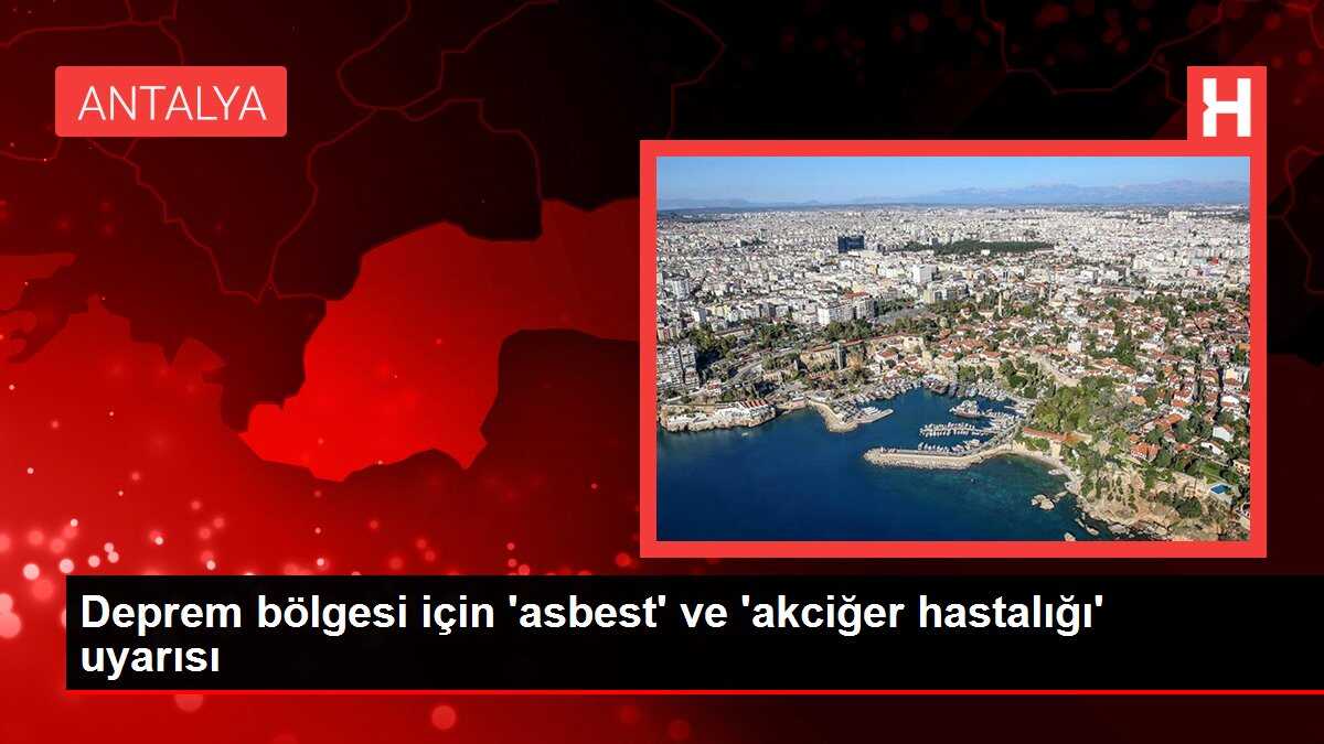 Deprem bölgesi için 'asbest' ve 'akciğer hastalığı' uyarısı
