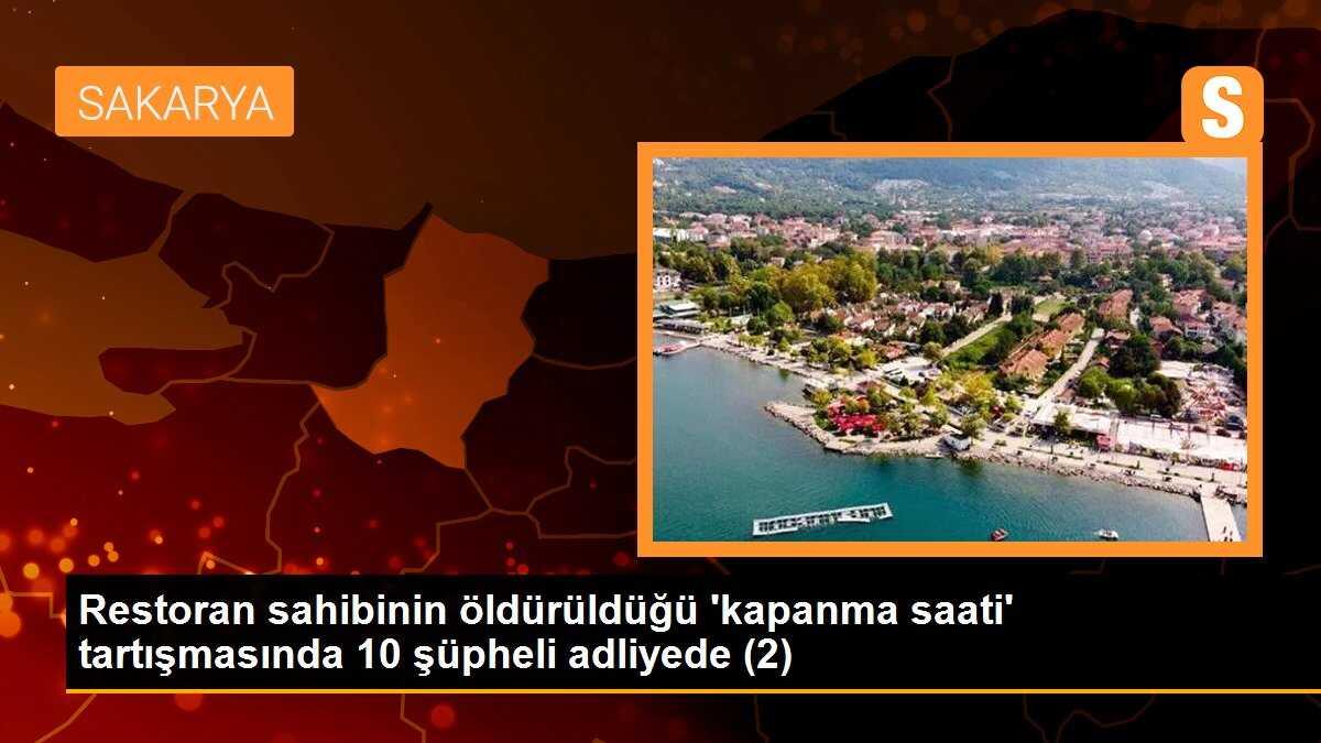 Restoran sahibinin öldürüldüğü \'kapanma saati\' tartışmasında 10 şüpheli adliyede (2)
