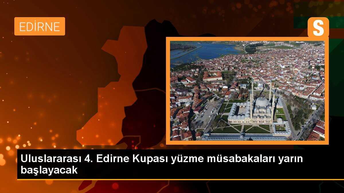 Uluslararası 4. Edirne Kupası yüzme müsabakaları yarın başlayacak