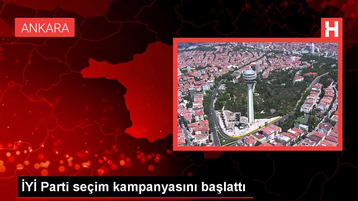 İYİ Parti seçim kampanyasını başlattı
