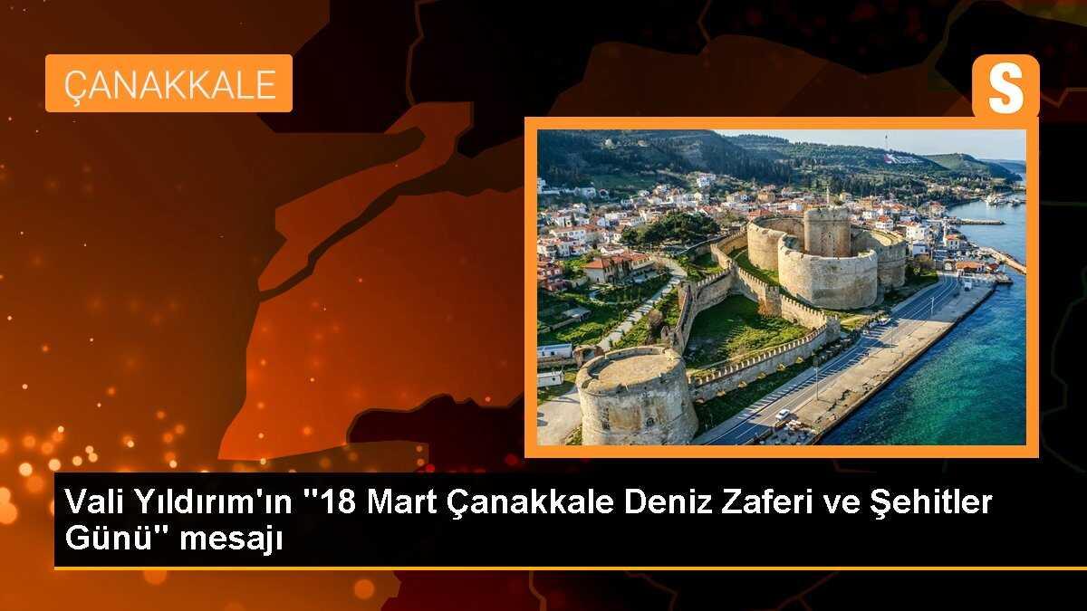 Vali Yıldırım\'ın "18 Mart Çanakkale Deniz Zaferi ve Şehitler Günü" mesajı