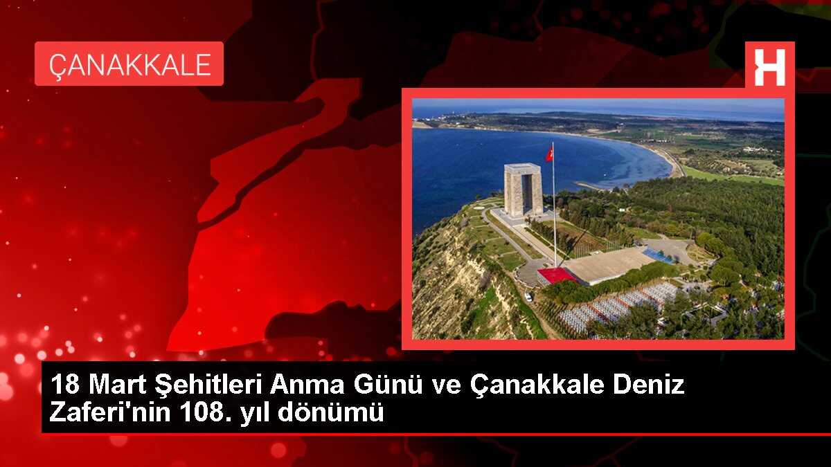 18 Mart Şehitleri Anma Günü ve Çanakkale Deniz Zaferi'nin 108. yıl dönümü