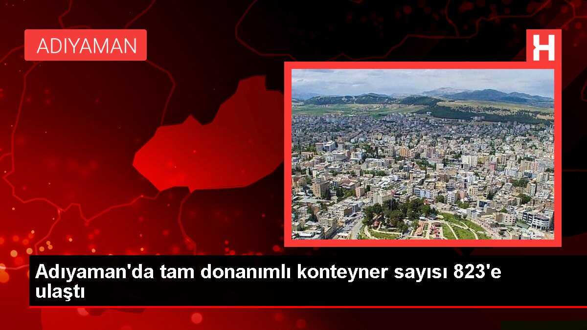 Adıyaman'da tam donanımlı konteyner sayısı 823'e ulaştı