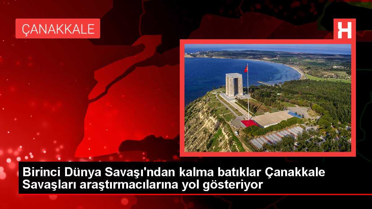 Birinci Dünya Savaşı'ndan kalma batıklar Çanakkale Savaşları araştırmacılarına yol gösteriyor