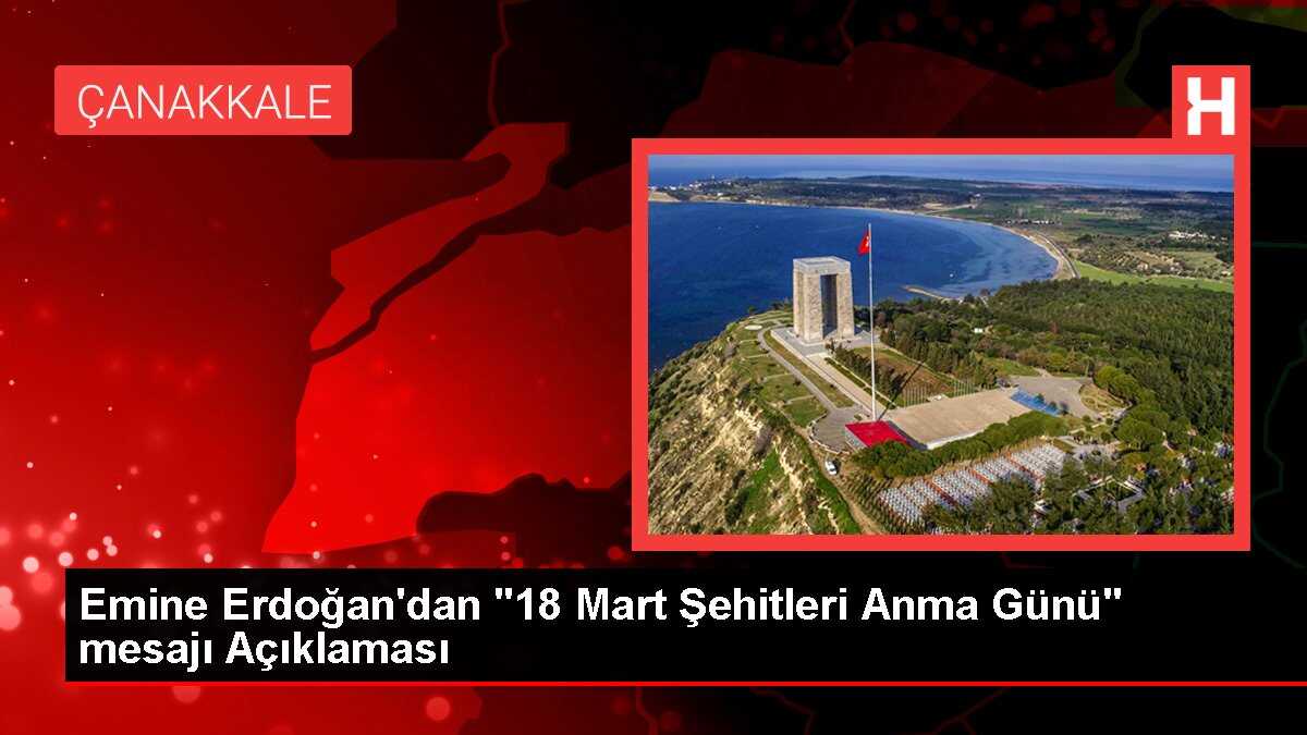 Emine Erdoğan'dan '18 Mart Şehitleri Anma Günü' mesajı Açıklaması