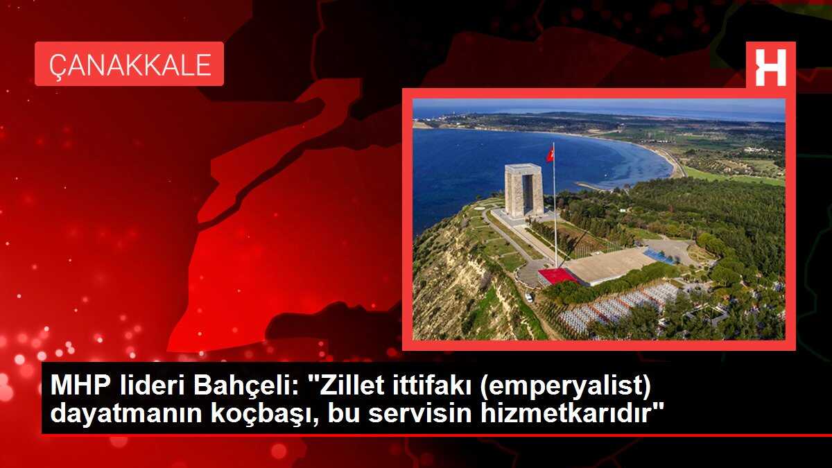 MHP lideri Bahçeli: 'Zillet ittifakı (emperyalist) dayatmanın koçbaşı, bu servisin hizmetkarıdır'