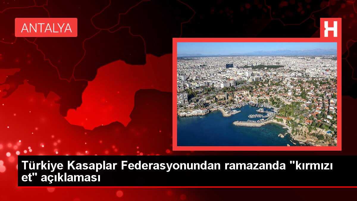 Türkiye Kasaplar Federasyonundan ramazanda 'kırmızı et' açıklaması