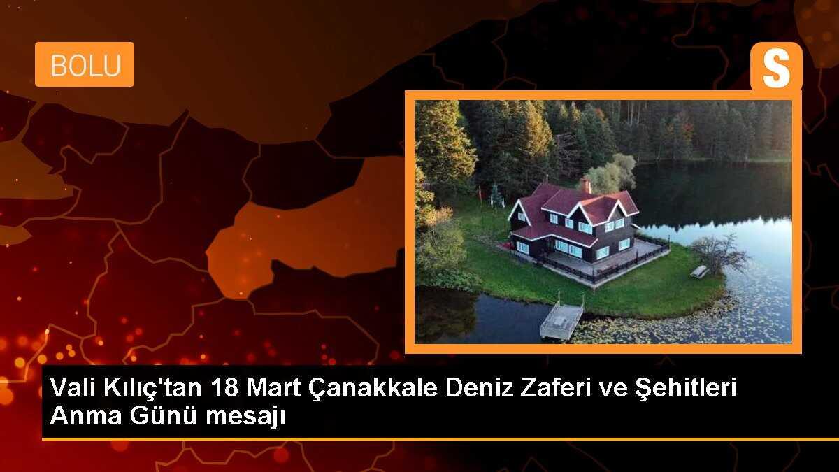 Vali Kılıç\'tan 18 Mart Çanakkale Deniz Zaferi ve Şehitleri Anma Günü mesajı