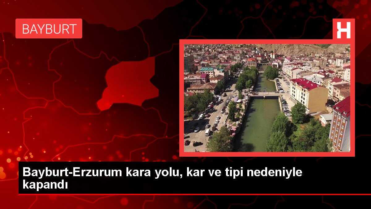 Kar ve tipi nedeniyle kapanan Bayburt-Erzurum kara yolu ulaşıma açıldı