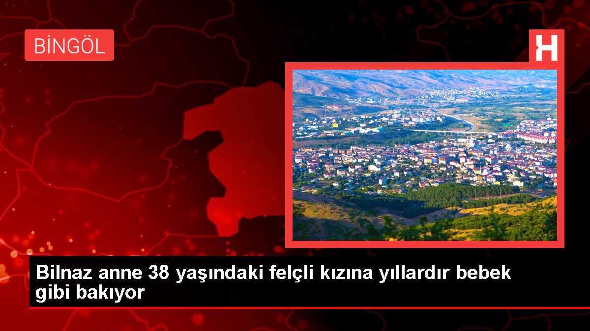 Bilnaz anne 38 yaşındaki felçli kızına yıllardır bebek gibi bakıyor
