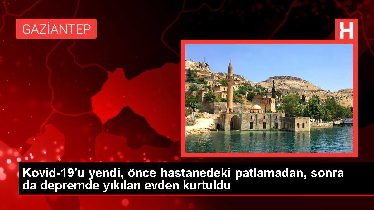 Kovid-19'u yendi, önce hastanedeki patlamadan, sonra da depremde yıkılan evden kurtuldu