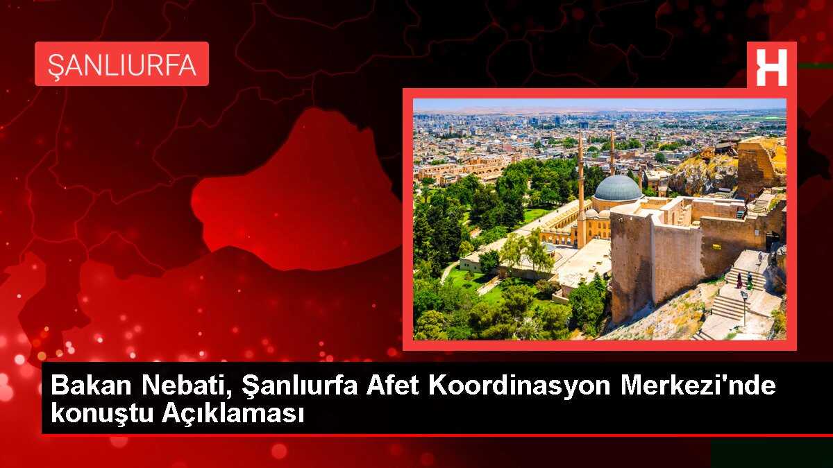 Bakan Nebati, Şanlıurfa Afet Koordinasyon Merkezi'nde konuştu Açıklaması