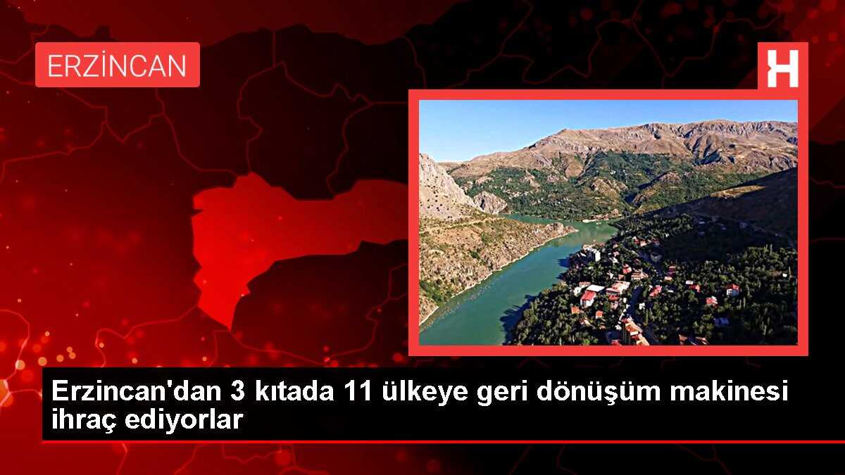 Erzincan'dan 3 kıtada 11 ülkeye geri dönüşüm makinesi ihraç ediyorlar