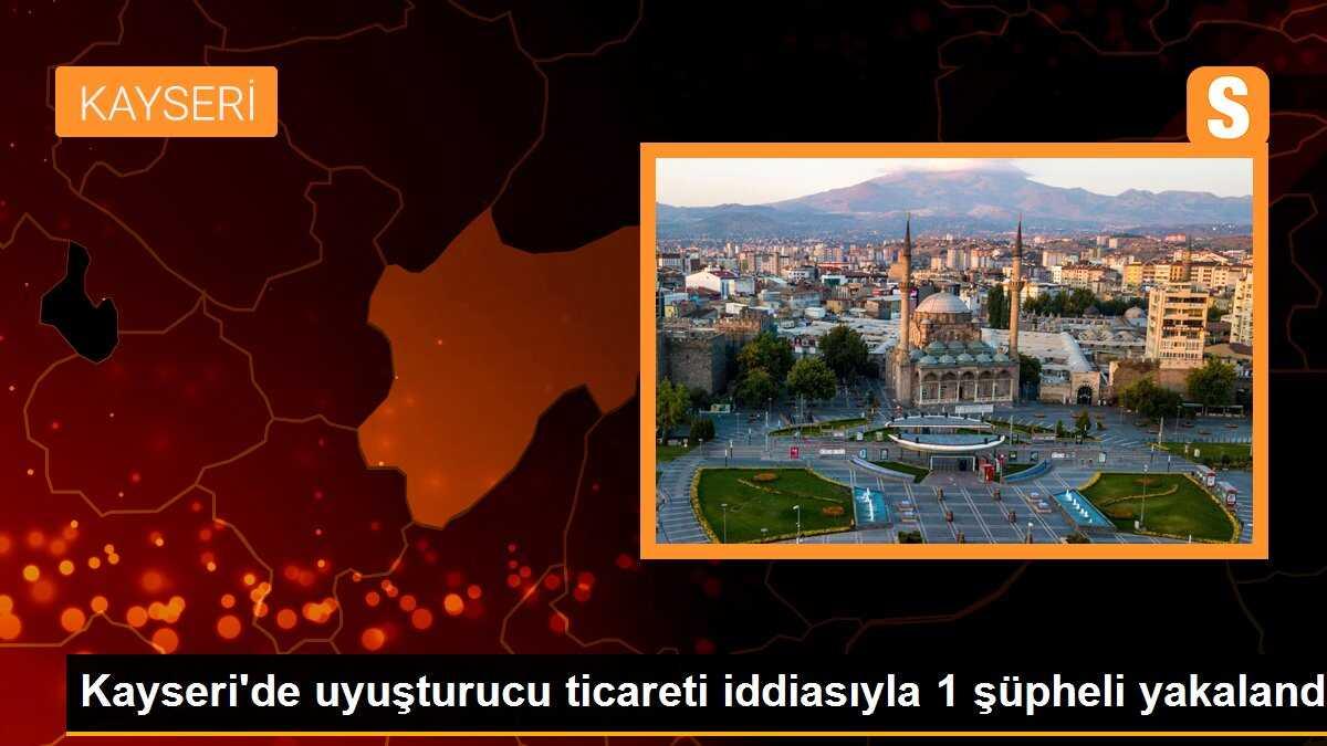 Kayseri\'de uyuşturucu ticareti iddiasıyla 1 şüpheli yakalandı