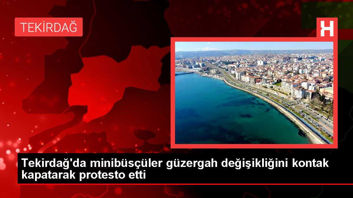 Tekirdağ'da minibüsçüler güzergah değişikliğini kontak kapatarak protesto etti
