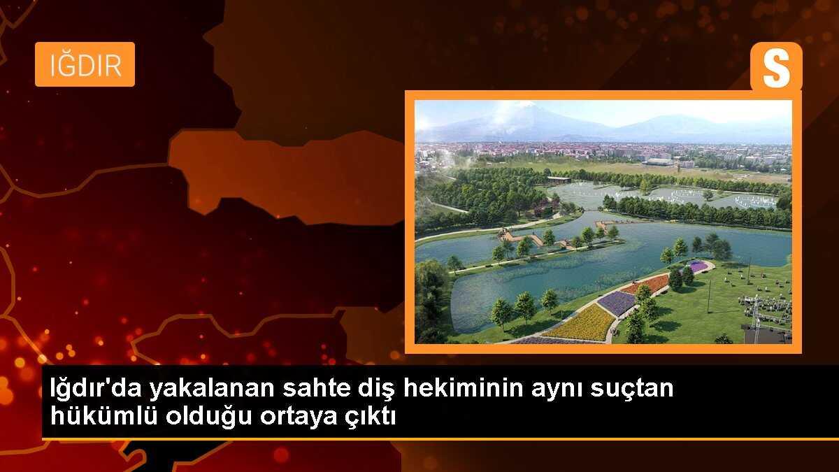 Iğdır\'da yakalanan sahte diş hekiminin aynı suçtan hükümlü olduğu ortaya çıktı